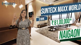 Sunteck Maxx World Naigaon  3 BHK Sample Flat Tour  Sunteck Naigaon Project [upl. by Grace]