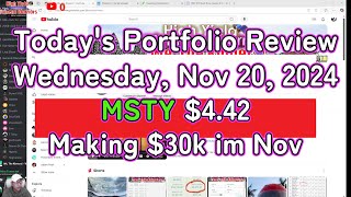 Todays Portfolio Review  Wed Nov 20 2024  MSTY 442 making over 30K this month [upl. by Fuchs]