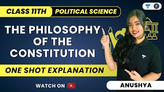 Philosophy Of The Constitution  One Shot  Class 11  Political Science  Anushya [upl. by Siloa829]