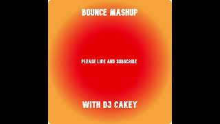 Bounce Mashup 7 with DJ CAKEY [upl. by Waal47]