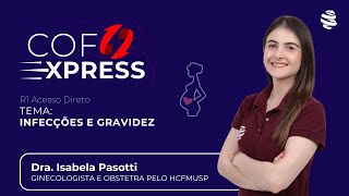 COFEXPRESS  Infecções e gravidez Com Dra Isabela Pasotti [upl. by Enerod]