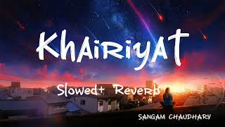 KHAIRIYAT  Slowed Reverb Song  Lyrics  Arijit Singh [upl. by Sherborne981]