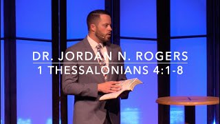 Gods Will for Our Sexual Purity  1 Thessalonians 418 51020  Dr Jordan N Rogers [upl. by Ahsikyw]