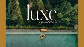 A New Way to Book Luxury Travel Luxe by ALG Vacations® [upl. by Tacita773]