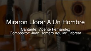 Miraron Llorar Un Hombre  Puro Mariachi Karaoke  Vicente Fernandez [upl. by Riba168]