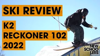 2022 K2 Reckoner 102 Ski Review  Newschoolers Ski Test [upl. by Merkle]