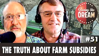 The Truth About Farm Subsidies from a real farmer  Saving the Dream 53 [upl. by Paff]