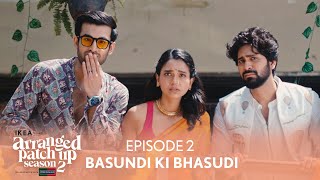 Arranged Patch Up Season 2  Episode 2  Basundi Ki Bhasudi  Ft ankushbahuguna amp Bhagyashree [upl. by Acsisnarf]