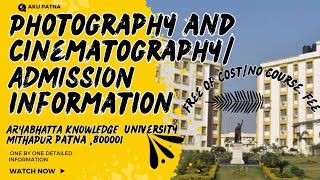 photographyamp cinematography course in biharARYABHATTA KNOWLEDGE UNIVERSITYNO COST FULLY GOVT [upl. by Cadal]