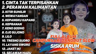 Full Album Siska Arum Campursari Dangdut  Ini Yang Sering Di Play Buat Hajatan Ijjoo Production [upl. by Carlye]