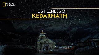 The Stillness of Kedarnath  Doors to Kedarnath  National Geographic [upl. by Iaverne]