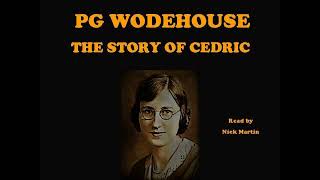 The Story of Cedric by PG Wodehouse Short story audiobook read by Nick Martin [upl. by Ayin576]