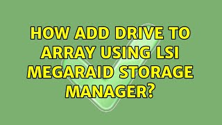 How add drive to array using LSI Megaraid Storage Manager [upl. by Doelling989]