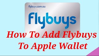 How To Add Flybuys To Apple Wallet [upl. by Windzer]