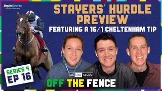 STAYERS HURDLE PREVIEW 161 CHELTENHAM FESTIVAL TIP  HANDICAP FANCIES  OFF THE FENCE  S4 Ep16 [upl. by Eustacia]