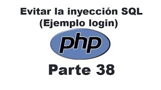 Curso de PHP 38  Evitar la inyección SQL ejemplo login [upl. by Danni154]