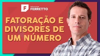 FATORAÇÃO E DIVISORES DE UM NÚMERO Números Inteiros  Matemática Básica  Aula 21 [upl. by Oludoet]