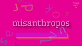 MISANTHROPOS  HOW TO SAY MISANTHROPOS misanthropos [upl. by Benny]