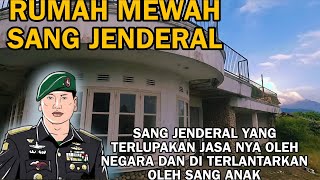 RUMAH MEWAH SANG JENDERAL YANG TERLUPAKAN KOSONG 15 TAHUN [upl. by Topliffe]