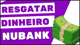 Como RESGATAR DINHEIRO GUARDADO no NUBANK [upl. by Finzer549]