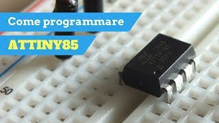 Come programmare il microcontrollore ATtiny85 usando la scheda di Arduino [upl. by Aicatsanna]