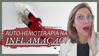 AUTOHEMOTERAPIA EM QUADROS INFLAMATÓRIOS [upl. by Weed802]