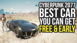 Best Free Car In Cyberpunk 2077 You Can Get Early GUARANTEED Cyberpunk 2077 Best Car [upl. by Ioab303]