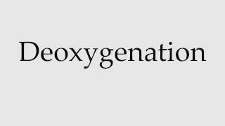 How to Pronounce Deoxygenation [upl. by Dodds]