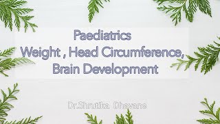 Pediatrics Weight  Head Circumference amp Brain Development [upl. by Enutrof]