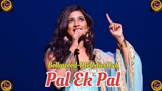 Pal Ek Pal  Shreya Ghoshal  Arijit singh  Bollywood hit song  bollywood Viral song [upl. by Bernardine998]