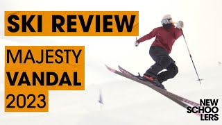 2023 Majesty Vandal Review  Newschoolers Ski Test [upl. by Meredith]