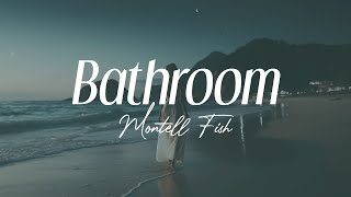 montell fish  quotbathroomquot lyrics [upl. by Kalbli]