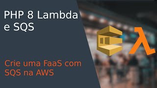 PHP em fila SQS processando Lambda nunca foi tão fácil PHP em serverless na AWS [upl. by Towbin]