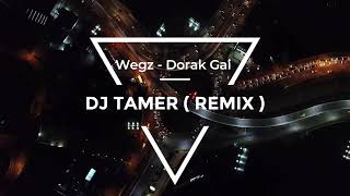 Wegz  Dorak Gai  ويجز  دورك جاي ريمكس  Deejay Tamer Remix  tiktok تيكتوك [upl. by Aiekal]