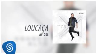 Aviões  Loucaça Álbum Voando Alto Áudio Oficial [upl. by Orr]