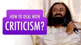 How To Accept INSULTS and CRITICISM  Gurudev Sri Sri Ravi Shankar [upl. by Fein]