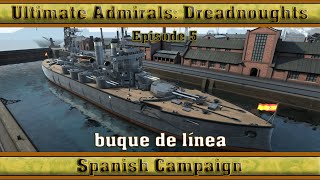 Ultimate Admirals Dreadnoughts  Spanish Campaign Episode 5 buque de línea [upl. by Pavlov775]