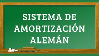 EL SISTEMA DE AMORTIZACIÓN ALEMÁN [upl. by Eimirej376]