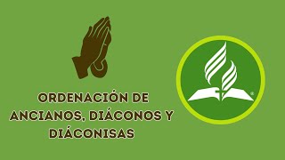 Ordenación de Ancianos Diáconos y Diáconisas [upl. by Ahseinad]