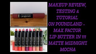 MAKEUPREVIEWTESTINGampTUTORIAL ON POUNDLANDMAXFACTOR LIPBUTTER IN 111MATTE MIDNIGHTMOCHA tazwells12 [upl. by Igor632]