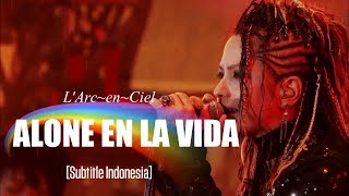 LArcenCiel  ALONE EN LA VIDA  Subtitle Indonesia [upl. by Arikahc432]