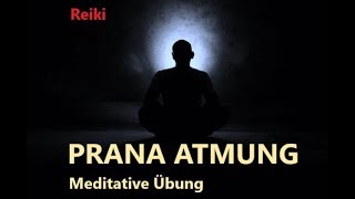 PRANA ATMUNG  Meditative Übung Selbstheilung [upl. by Ainattirb710]