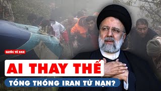 Bi kịch trên không Người kế nhiệm Tổng thống Iran tử nạn trong vụ rơi máy bay  Quốc tế 24h [upl. by Anaeel]