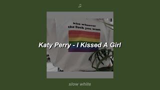 Katy Perry  I Kissed A Girl Slowed  Lyrics [upl. by Ronal671]