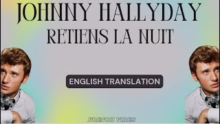 Johnny Hallyday  Retiens la nuit English Translation [upl. by Gastineau]