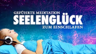 Seelenglück  Heilsame Meditation zum Einschlafen [upl. by Sonaj]