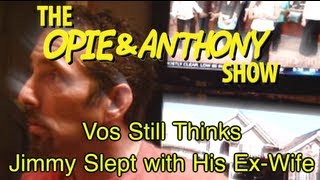 Opie amp Anthony Vos Still Thinks Jimmy Slept With His ExWife 020212 [upl. by Orme177]