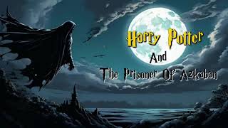 AUDIOBOOK Harry Potter and the Prisoner of Azkaban  Harry Potter 3rd Audiobook Full Length [upl. by Deeas492]