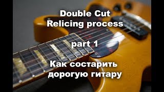 Double Cut Junior guitar Relic process PART 1 [upl. by Dibbell]