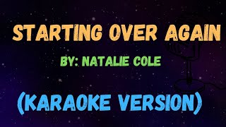 STARTING OVER AGAIN  Natalie Cole  New Karaoke Song with Lyrics [upl. by Ramas462]